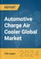 Automotive Charge Air Cooler Global Market Report 2024 - Product Image