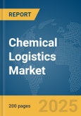 Chemical Logistics Market Report 2025- Product Image