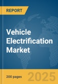 Vehicle Electrification Market Report 2025- Product Image