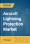 Aircraft Lightning Protection Market Report 2025 - Product Image