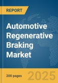 Automotive Regenerative Braking Market Report 2025- Product Image