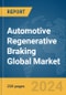 Automotive Regenerative Braking Global Market Report 2024 - Product Image