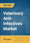 Veterinary Anti-Infectives Market Report 2025- Product Image