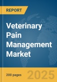 Veterinary Pain Management Market Report 2025- Product Image