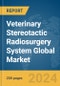 Veterinary Stereotactic Radiosurgery System Global Market Report 2024 - Product Image