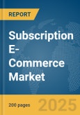 Subscription E-Commerce Market Report 2025- Product Image