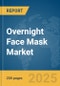 Overnight Face Mask Market Report 2025 - Product Image