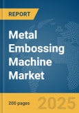 Metal Embossing Machine Market Report 2025- Product Image