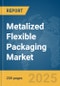 Metalized Flexible Packaging Market Report 2025 - Product Image