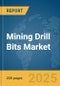 Mining Drill Bits Market Report 2025 - Product Image