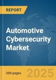 Automotive Cybersecurity Market Report 2025- Product Image