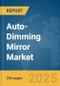 Auto-Dimming Mirror Market Report 2025 - Product Image