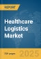 Healthcare Logistics Market Report 2025 - Product Image