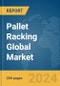 Pallet Racking Global Market Report 2024 - Product Thumbnail Image