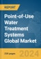 Point-of-Use Water Treatment Systems Global Market Report 2024 - Product Image