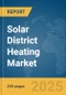 Solar District Heating Market Report 2025 - Product Image