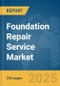 Foundation Repair Service Market Report 2025 - Product Image