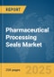 Pharmaceutical Processing Seals Market Report 2025 - Product Image