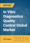 In Vitro Diagnostics (IVD) Quality Control Global Market Report 2024 - Product Image