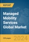 Managed Mobility Services Global Market Report 2024 - Product Image
