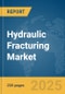 Hydraulic Fracturing Market Report 2025 - Product Thumbnail Image