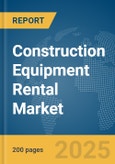 Construction Equipment Rental Market Report 2025- Product Image