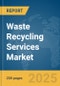 Waste Recycling Services Market Report 2025 - Product Thumbnail Image