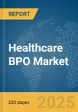 Healthcare BPO Market Report 2025- Product Image