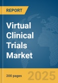 Virtual Clinical Trials Market Report 2025- Product Image