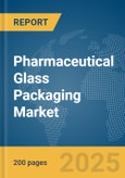 Pharmaceutical Glass Packaging Market Report 2025- Product Image