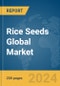Rice Seeds Global Market Report 2024 - Product Image