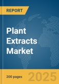 Plant Extracts Market Report 2025- Product Image