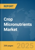 Crop Micronutrients Market Report 2025- Product Image