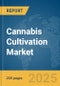 Cannabis Cultivation Market Report 2025 - Product Image