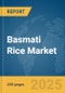 Basmati Rice Market Report 2025 - Product Thumbnail Image