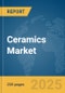 Ceramics Market Report 2025 - Product Image