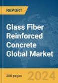 Glass Fiber Reinforced Concrete Global Market Report 2024- Product Image
