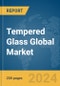 Tempered Glass Global Market Report 2024 - Product Thumbnail Image