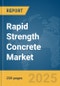 Rapid Strength Concrete Market Report 2025 - Product Image