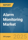 Alarm Monitoring Market Report 2025- Product Image