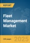 Fleet Management Market Report 2025 - Product Image