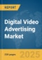 Digital Video Advertising Market Report 2025 - Product Image