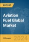 Aviation Fuel Global Market Report 2024 - Product Image