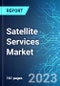 Satellite Services Market: Analysis By Type, By End Use, By Region Size and Trends with Impact of COVID-19 and Forecast up to 2028 - Product Thumbnail Image