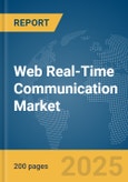 Web Real-Time Communication Market Report 2025- Product Image