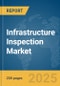 Infrastructure Inspection Market Report 2025 - Product Thumbnail Image