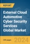 External Cloud Automotive Cyber Security Services Global Market Report 2024 - Product Image