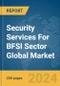 Security Services For BFSI Sector Global Market Report 2024 - Product Image