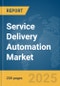 Service Delivery Automation Market Report 2025 - Product Image