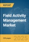 Field Activity Management Market Report 2025 - Product Thumbnail Image